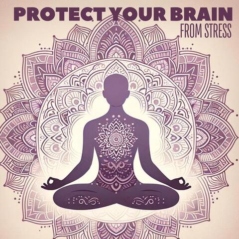 Protect Your Brain from Stress: Relaxing Meditation Session