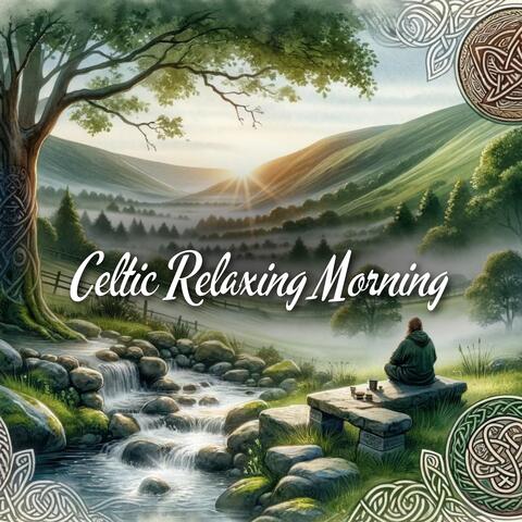 Celtic Relaxing Morning: Calm Down Before the Whole Day