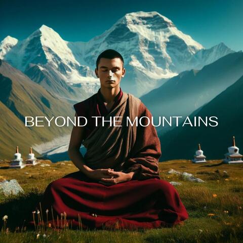 Beyond the Mountains: Transformative Power of Tibetan Meditation