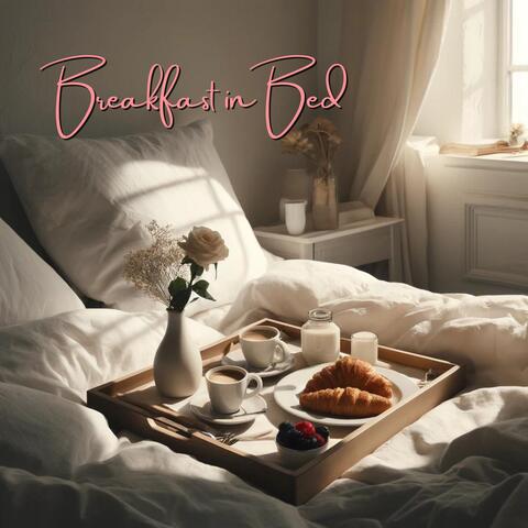 Breakfast in Bed: Extending the Romance into the Morning