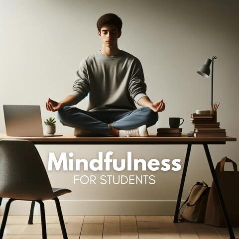 Mindfulness for Students: Sharpen Focus, Boost Memory