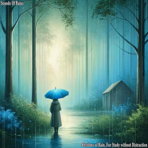 Rhythms of Rain, for Study Without Distraction