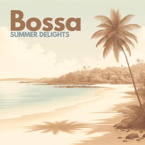Bossa Summer Delights: Sunny Instrumental Bossa Nova for Coffee, Relax, Restaurants