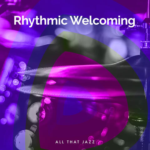 Rhythmic Welcoming
