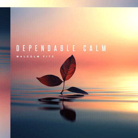 Dependable Calm
