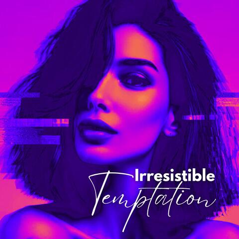 Irresistible Temptation
