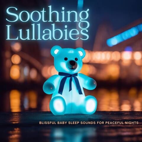 Soothing Lullabies: Blissful Baby Sleep Sounds for Peaceful Nights