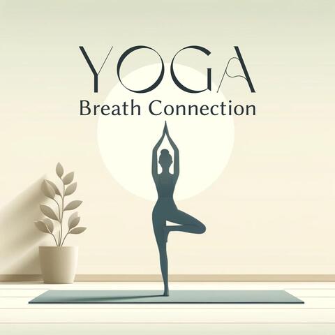 Yoga Breath Connection: Ancient Wisdom Practice