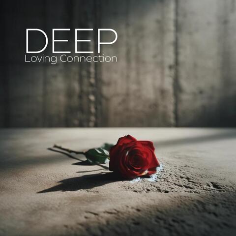 Deep Loving Connection