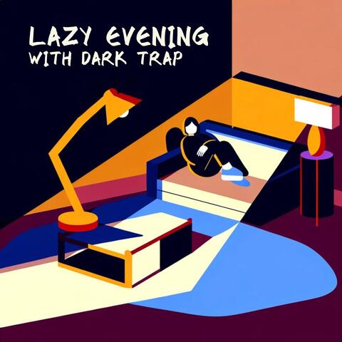 Lazy Evening with Dark Trap