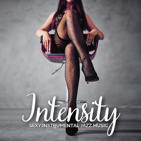 Intensity: Sexy Instrumental Jazz Music