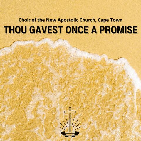 Thou Gavest Once A Promise