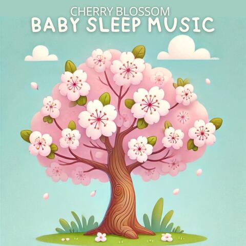 Cherry Blossom Baby Sleep Music (Zen Relaxation and Calmness)
