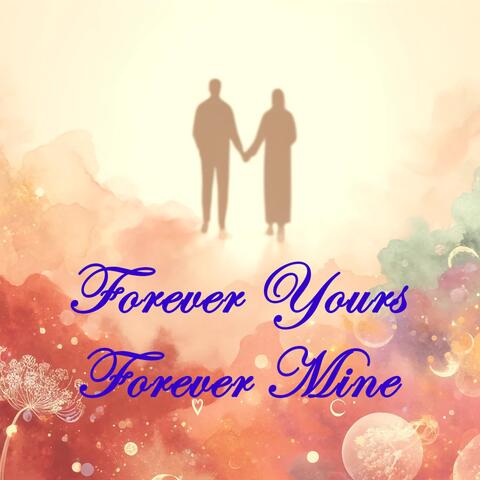 Forever Yours, Forever Mine