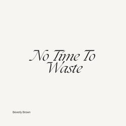No Time To Waste