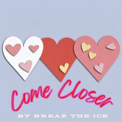 Come Closer
