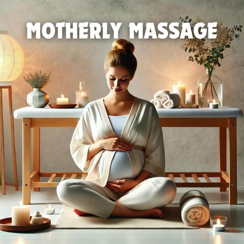 Motherly Massage: Pampering for the Mother-to-Be
