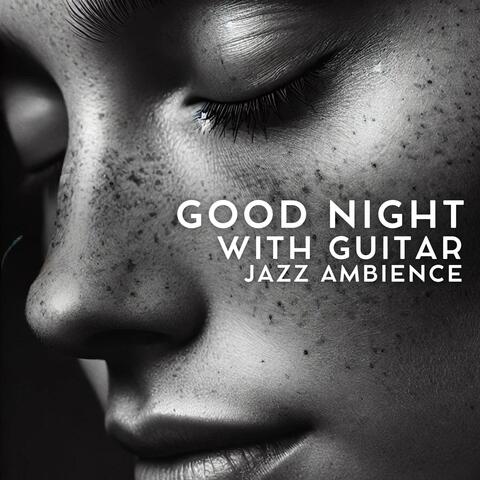 Good Night with Guitar Jazz Ambience