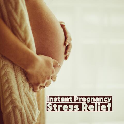 Instant Pregnancy Stress Relief