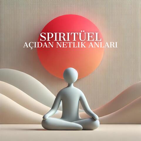 Spiritüel Açıdan Netlik Anları