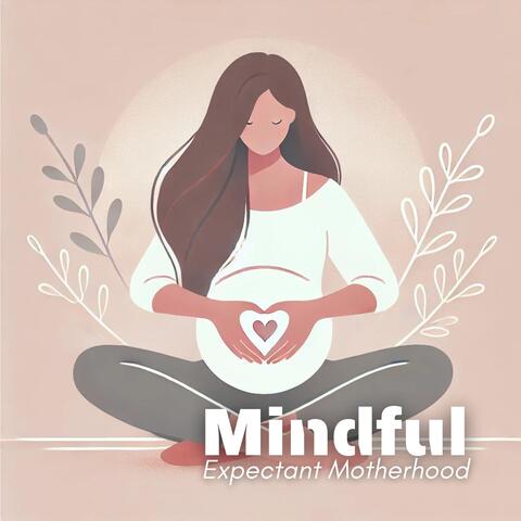 Mindful Expectant Motherhood: Quiet Pregnancy Mind