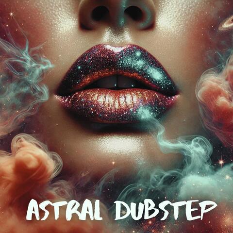 Astral Dubstep: Deep Space Beats