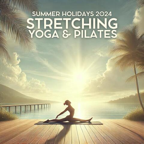 Summer Holidays 2024 Stretching, Yoga & Pilates