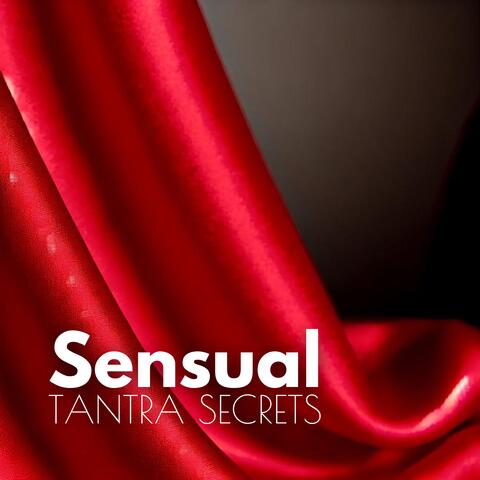 Sensual Tantra Secrets: Pleasure Rituals, Healing Sensuality, Deep Connection