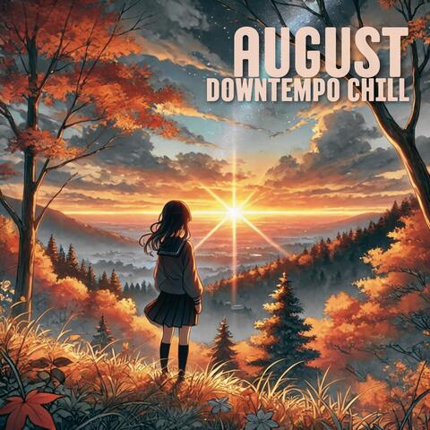 August Downtempo Chill: End of the Summer Nostalgia