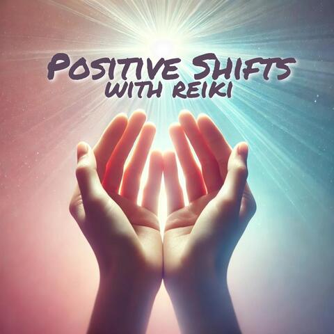 Positive Shifts with Reiki