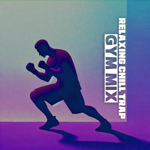 Relaxing Chill Trap Gym Mix: Calm Beats for Your Workout