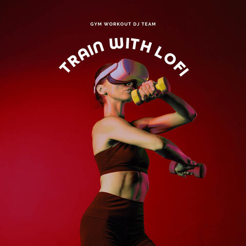 Train with Lofi
