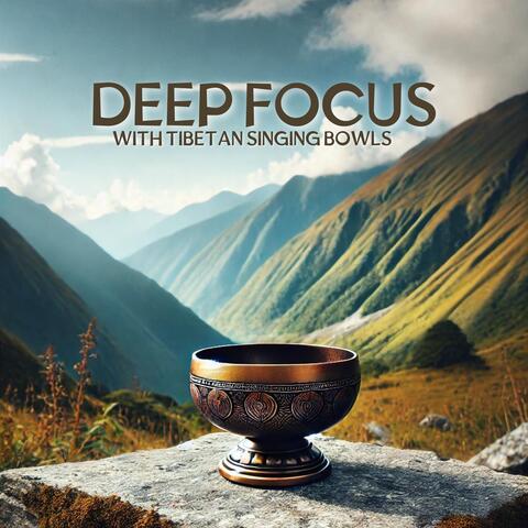 Deep Focus with Tibetan Singing Bowls