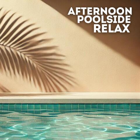 Afternoon Poolside Relax: Sunny Chill House, Summer Vibes, Good Mood Chillout
