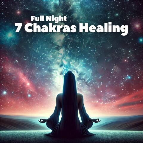 Full Night 7 Chakras Healing: Balancing Sleep Music with Chakra Meditation