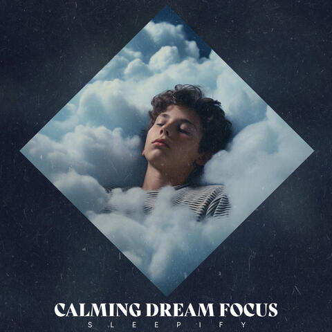 Calming Dream Focus