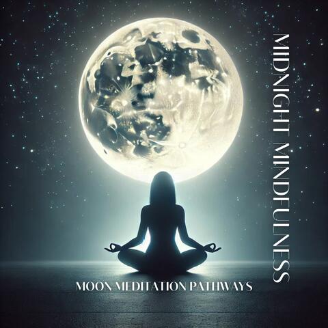Midnight Mindfulness: Moon Meditation Pathways