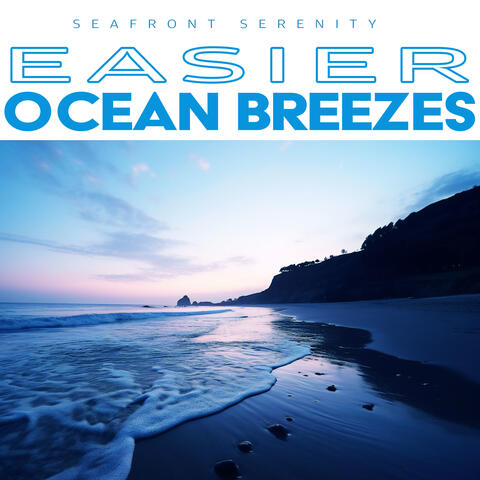 Easier Ocean Breezes
