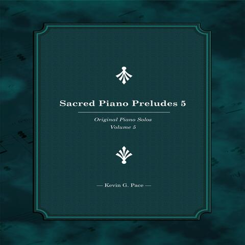 Sacred Piano Preludes 5: Original Piano Solos,  Vol. 5