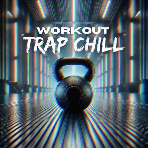 Workout Trap Chill