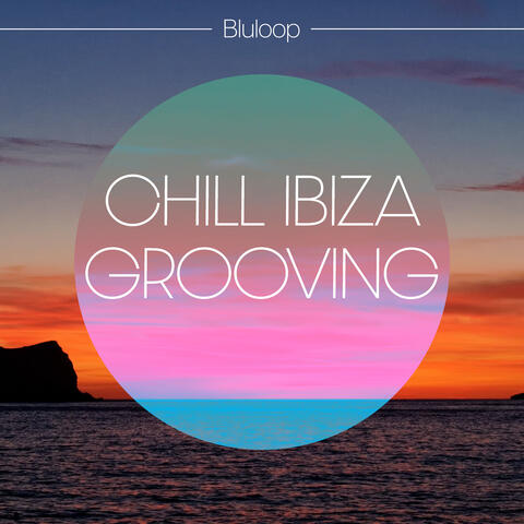 Chill Ibiza Grooving