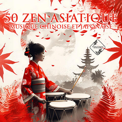 50 Zen asiatique: Musique chinoise et japonaise pour la méditation profonde, La guérison des chakras, Le yoga, Le Reiki et l'étude, Flûte indienne classique