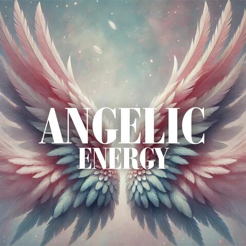 Angelic Energy: Flowing with Celestial Choirs