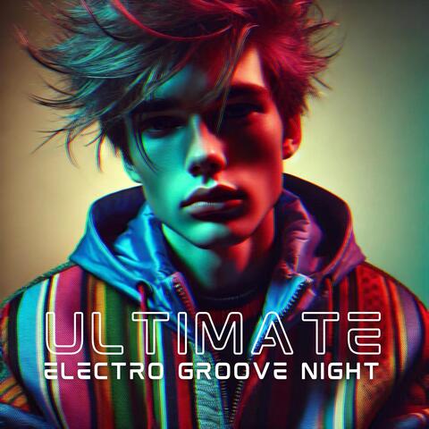 Ultimate Electro Groove Night: High-Energy Beats, Endless Dancing, Nonstop Excitement