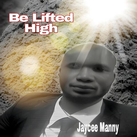 Be Lifted High