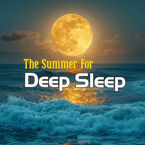 The Summer For Deep Sleep