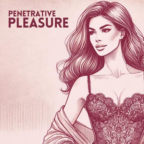 Penetrative Pleasure: Tantric Sensual Sensation for Tonight