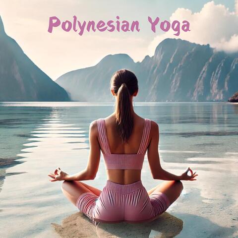Polynesian Yoga: Bora Bora Summer Mindfulnes Flow, Breathwork and Mantra