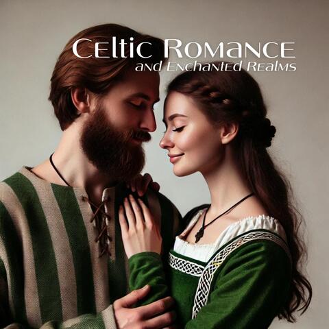Celtic Romance and Enchanted Realms: Journeys Through Celtic Love Stories and Mystical Landscapes