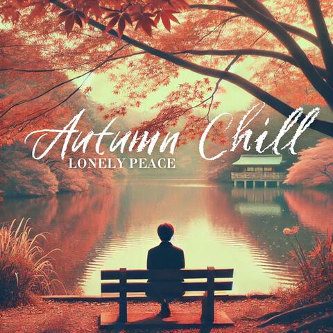 Autumn Chill, Lonely Peace